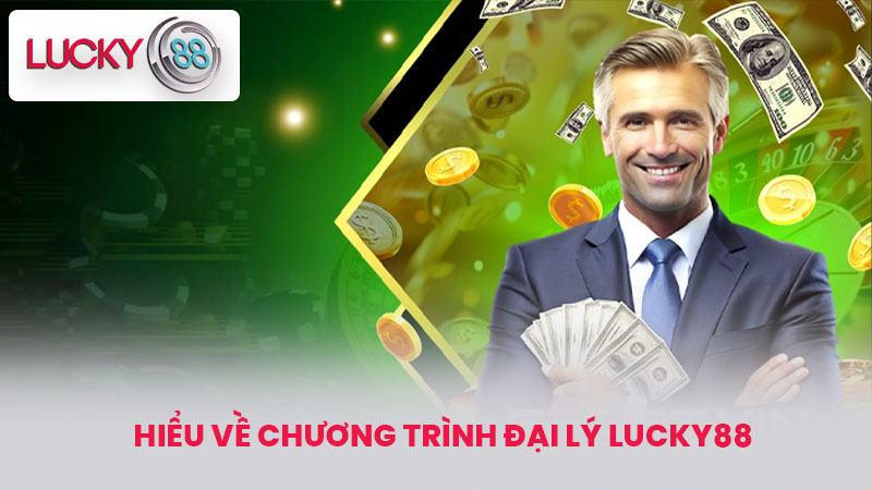 Hiểu Về Chương Trình Đại Lý lucky88